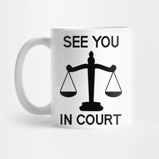 See You in Court Mug